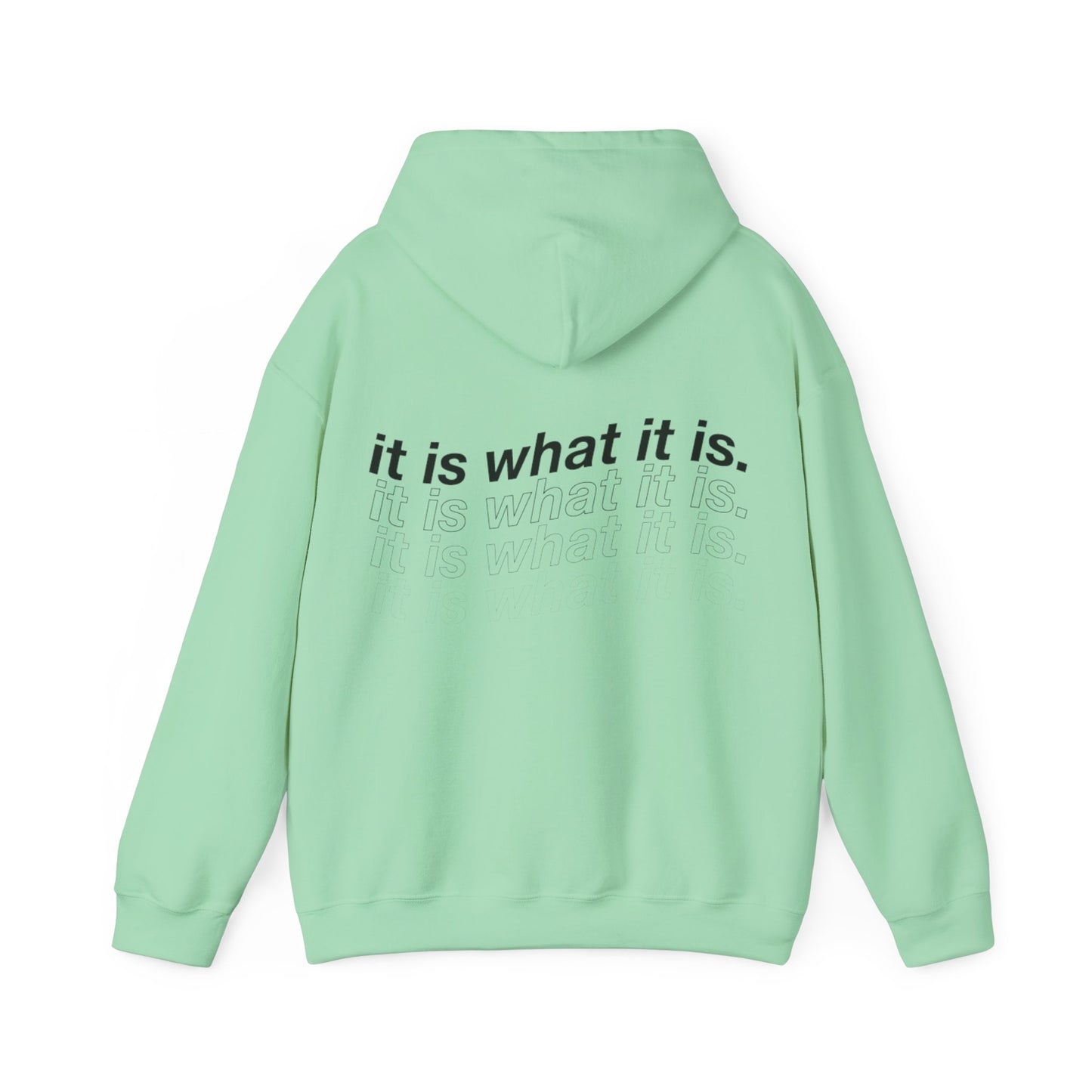 IT IS WHAT IT IS HOODIE