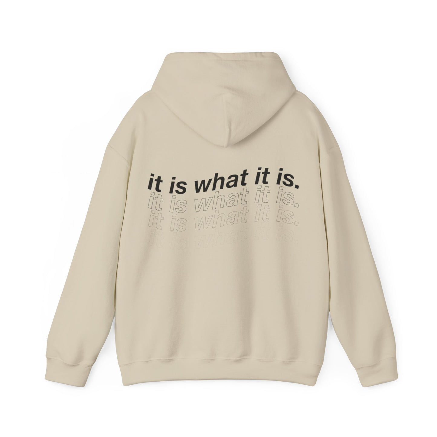 IT IS WHAT IT IS HOODIE