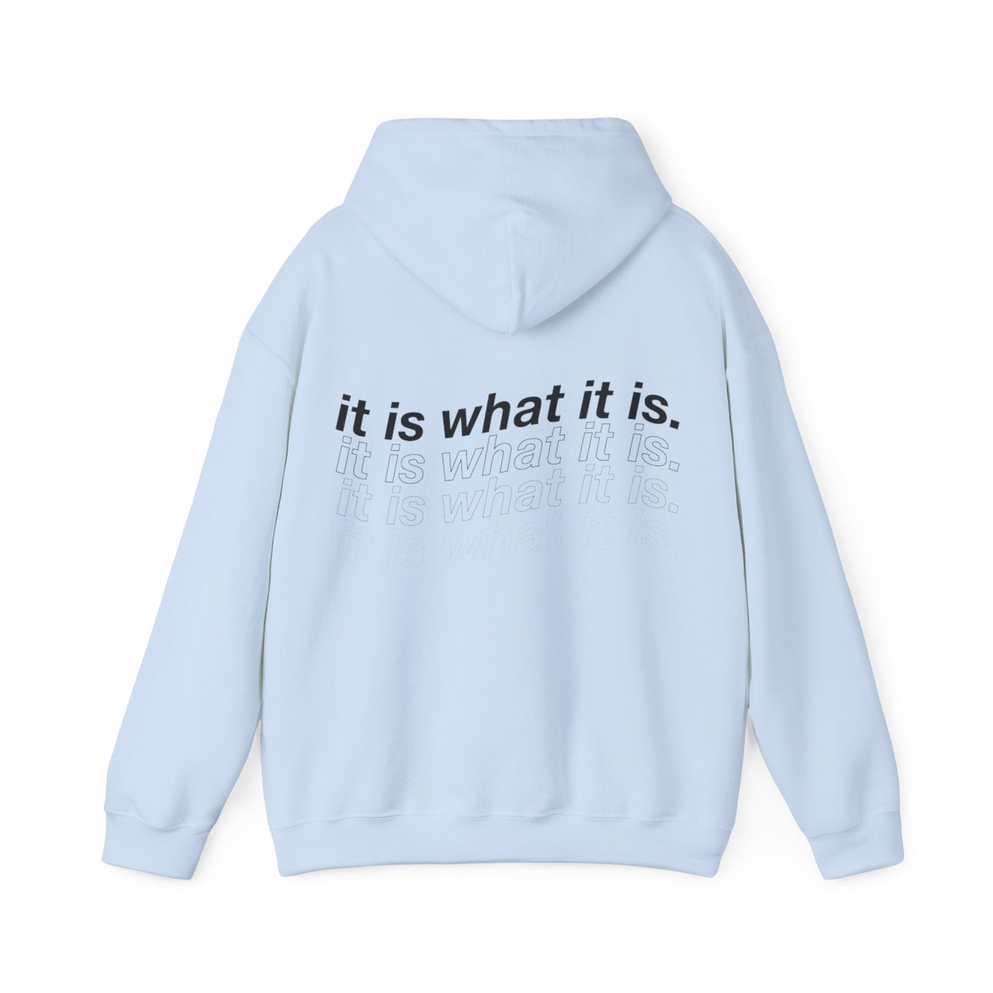 IT IS WHAT IT IS HOODIE