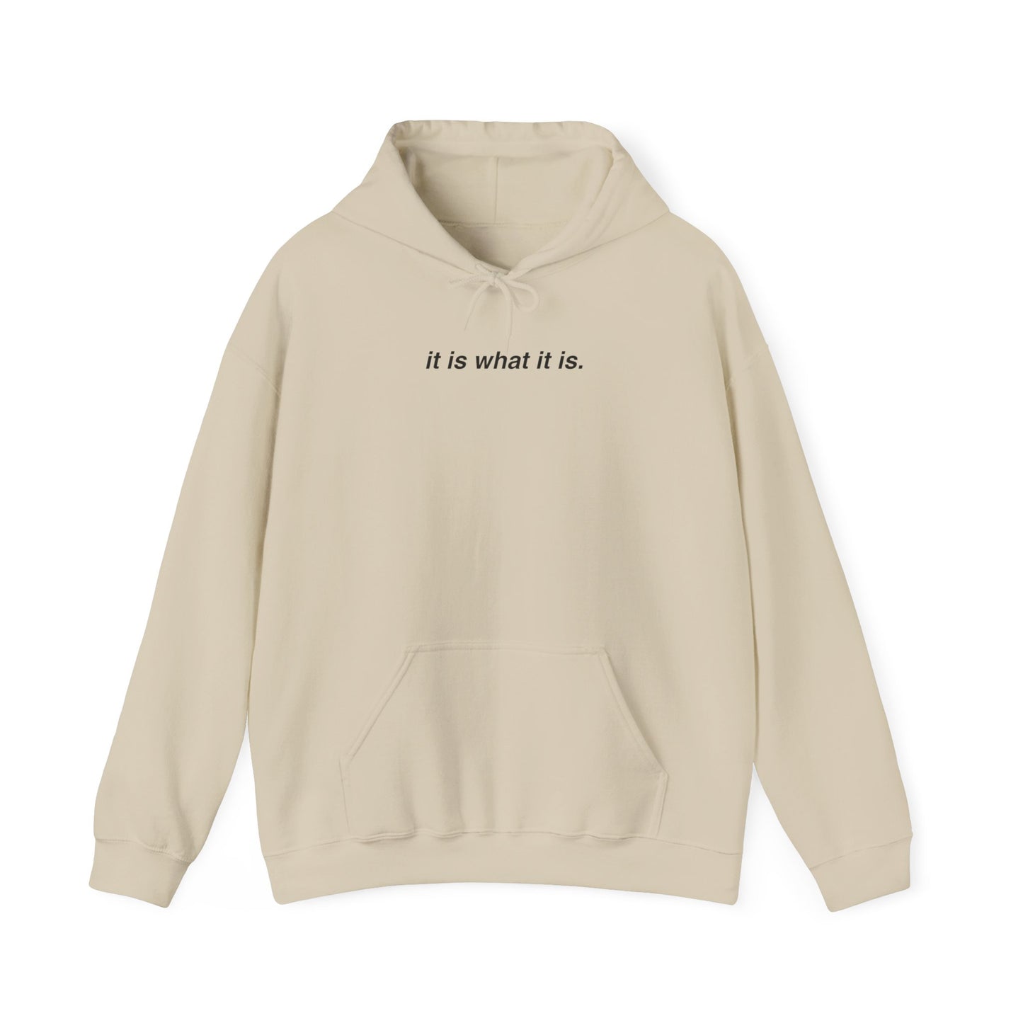 IT IS WHAT IT IS HOODIE