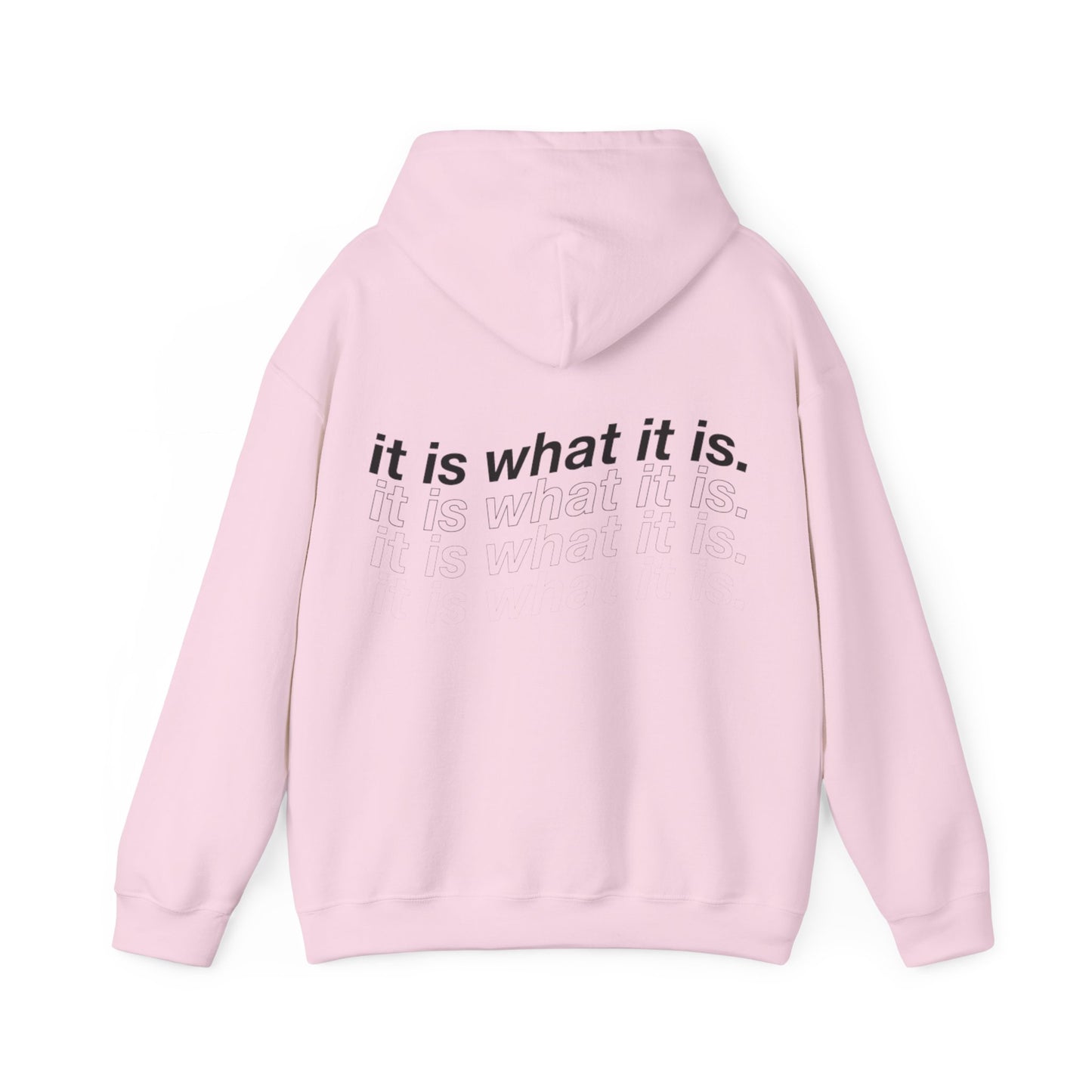 IT IS WHAT IT IS HOODIE