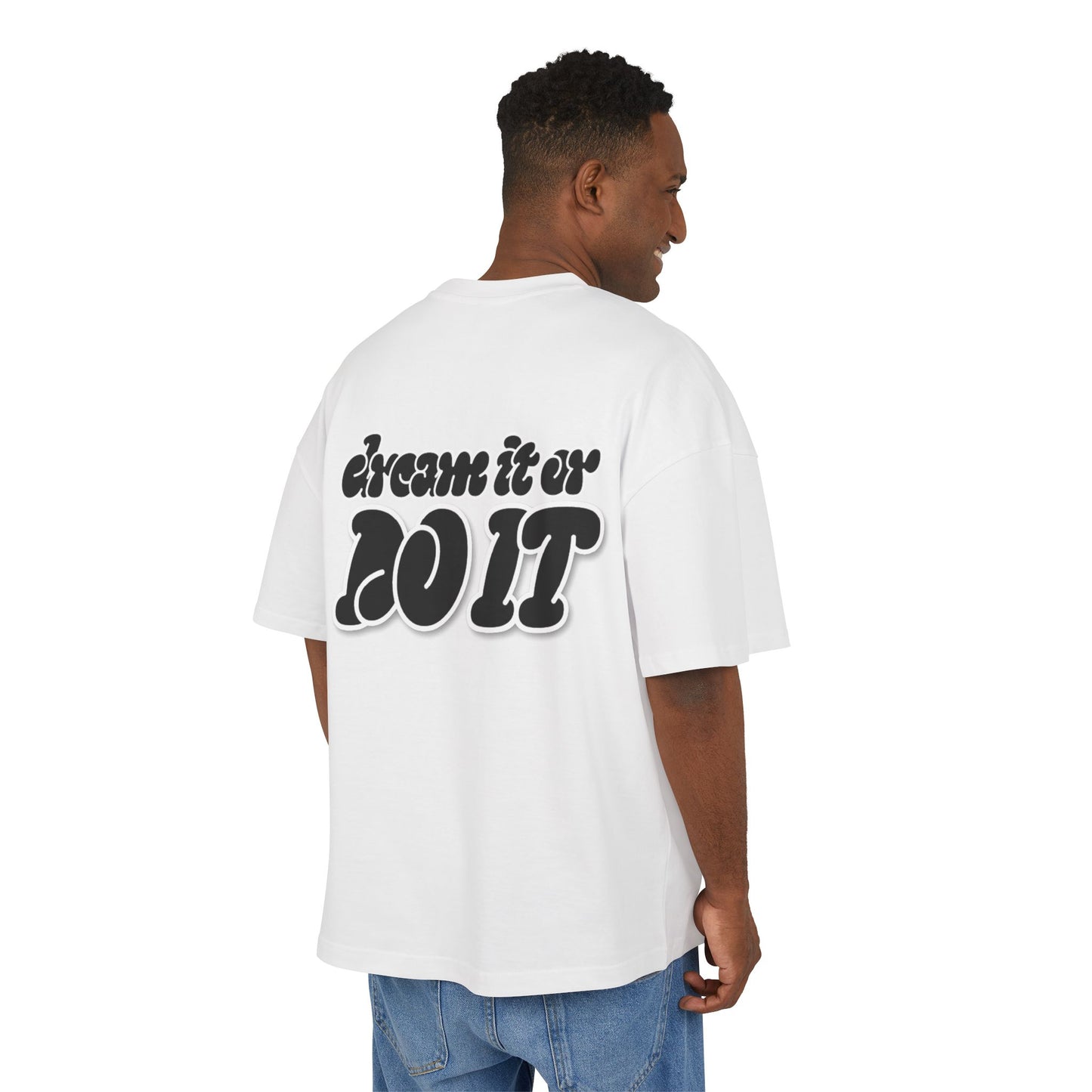 DREAM IT OR DO IT BOXY TEE