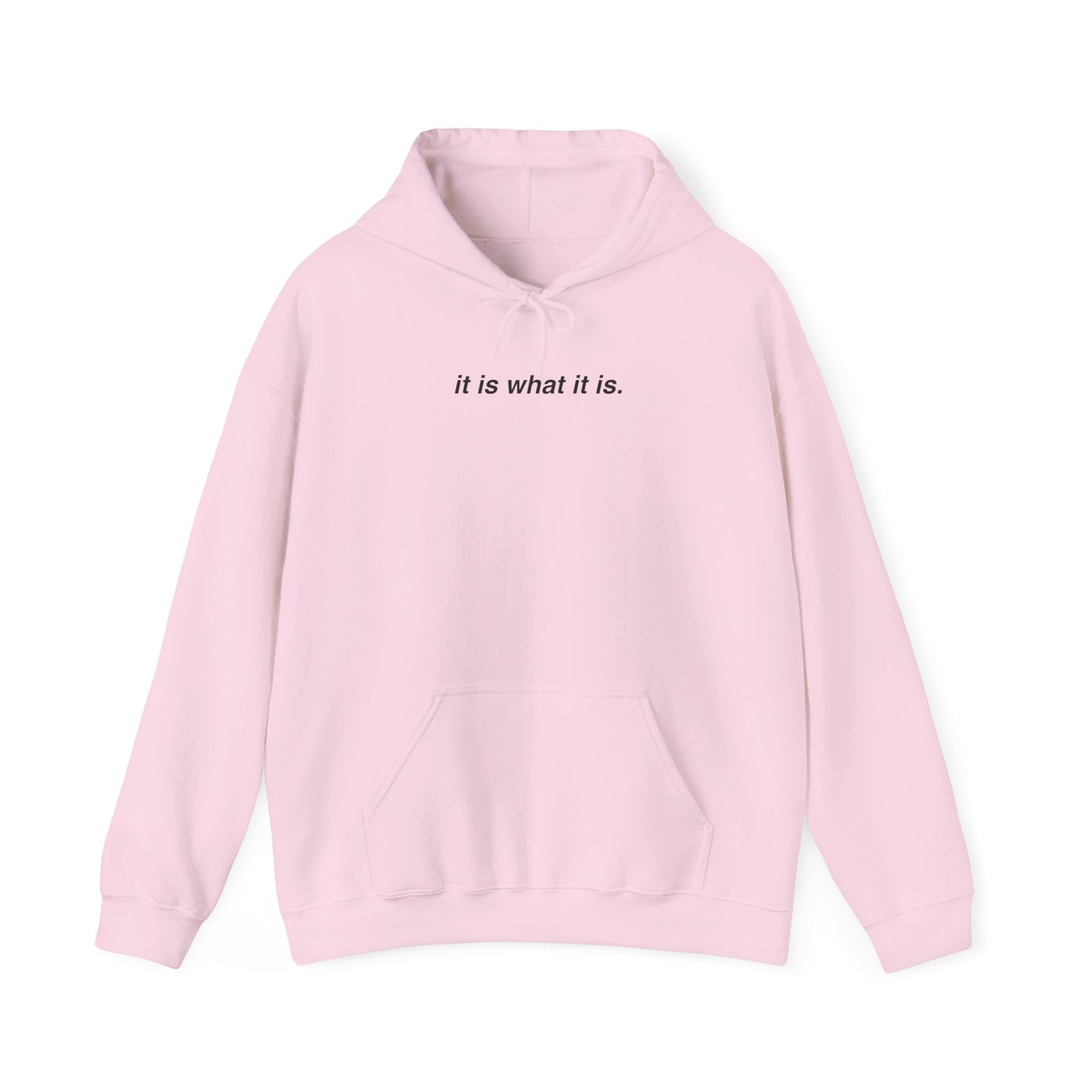 IT IS WHAT IT IS HOODIE