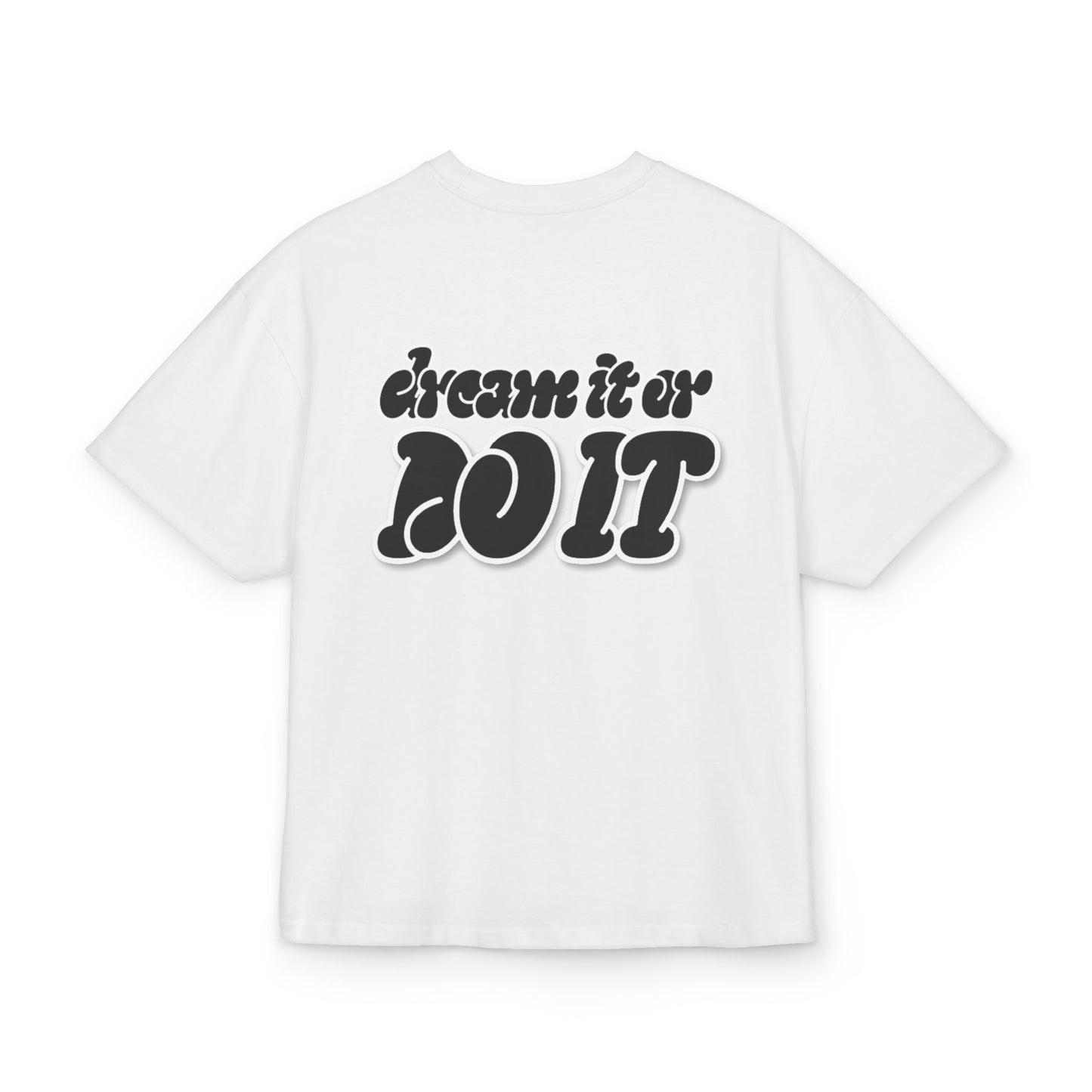 DREAM IT OR DO IT BOXY TEE