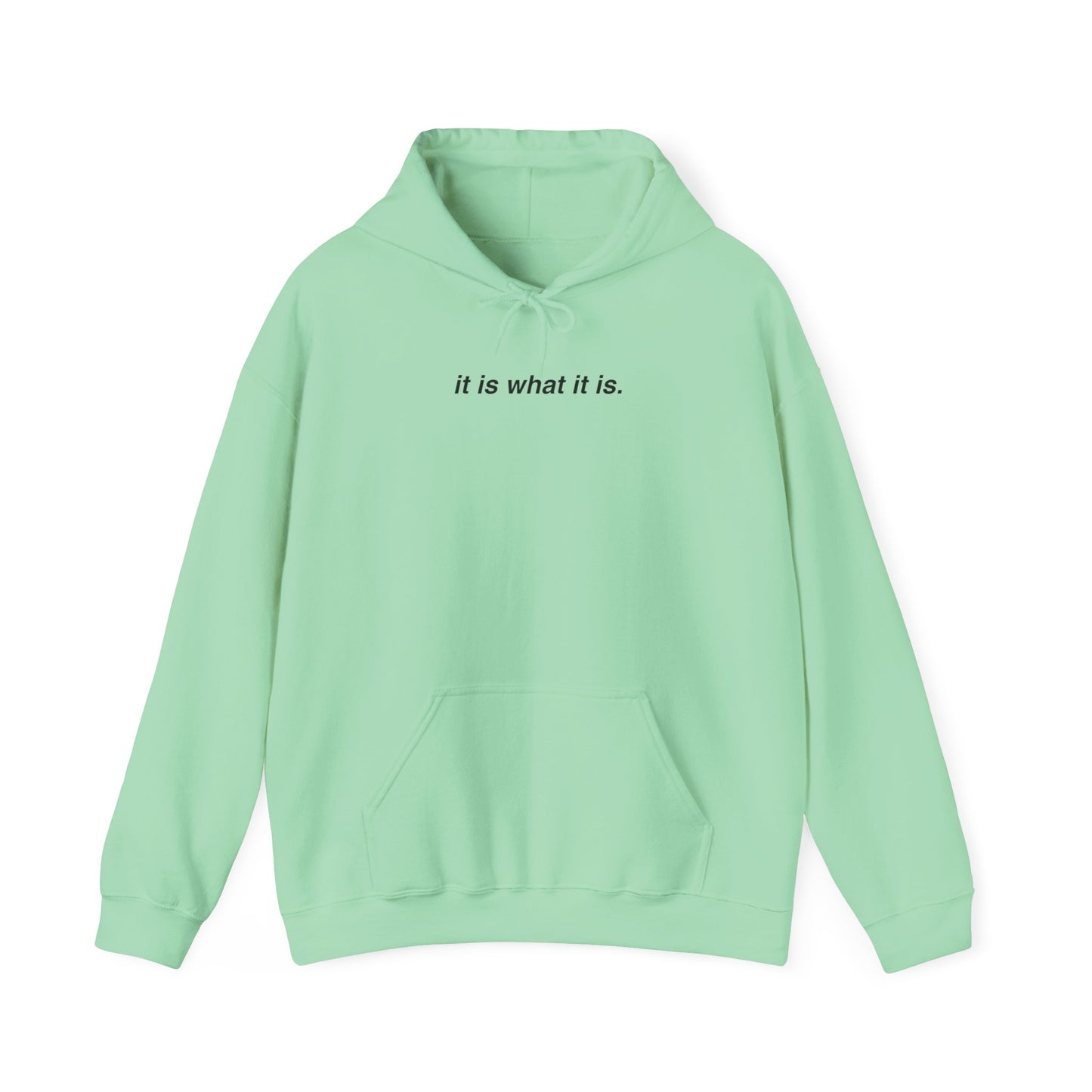 IT IS WHAT IT IS HOODIE