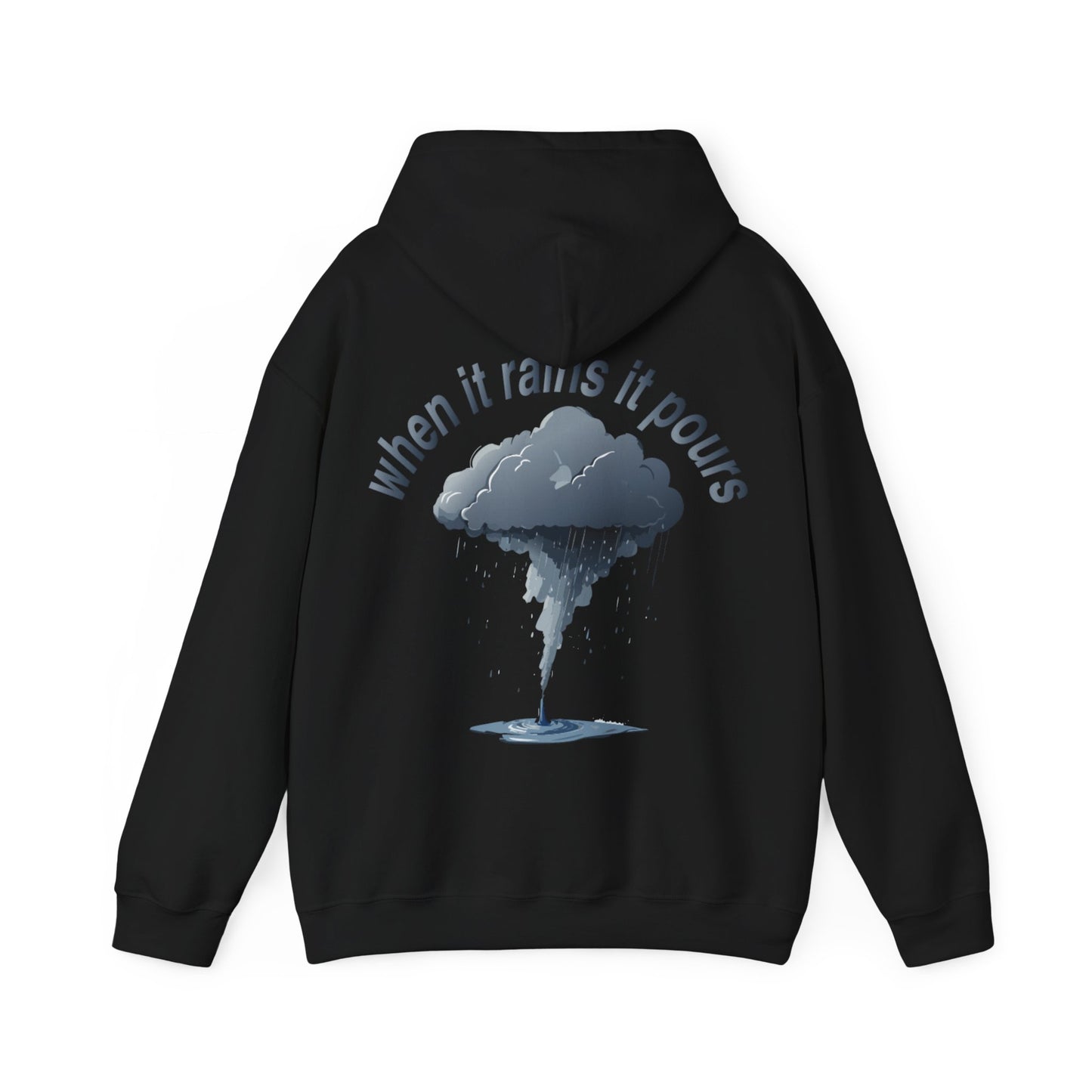 WHEN IT RAINS IT POURS HOODIE