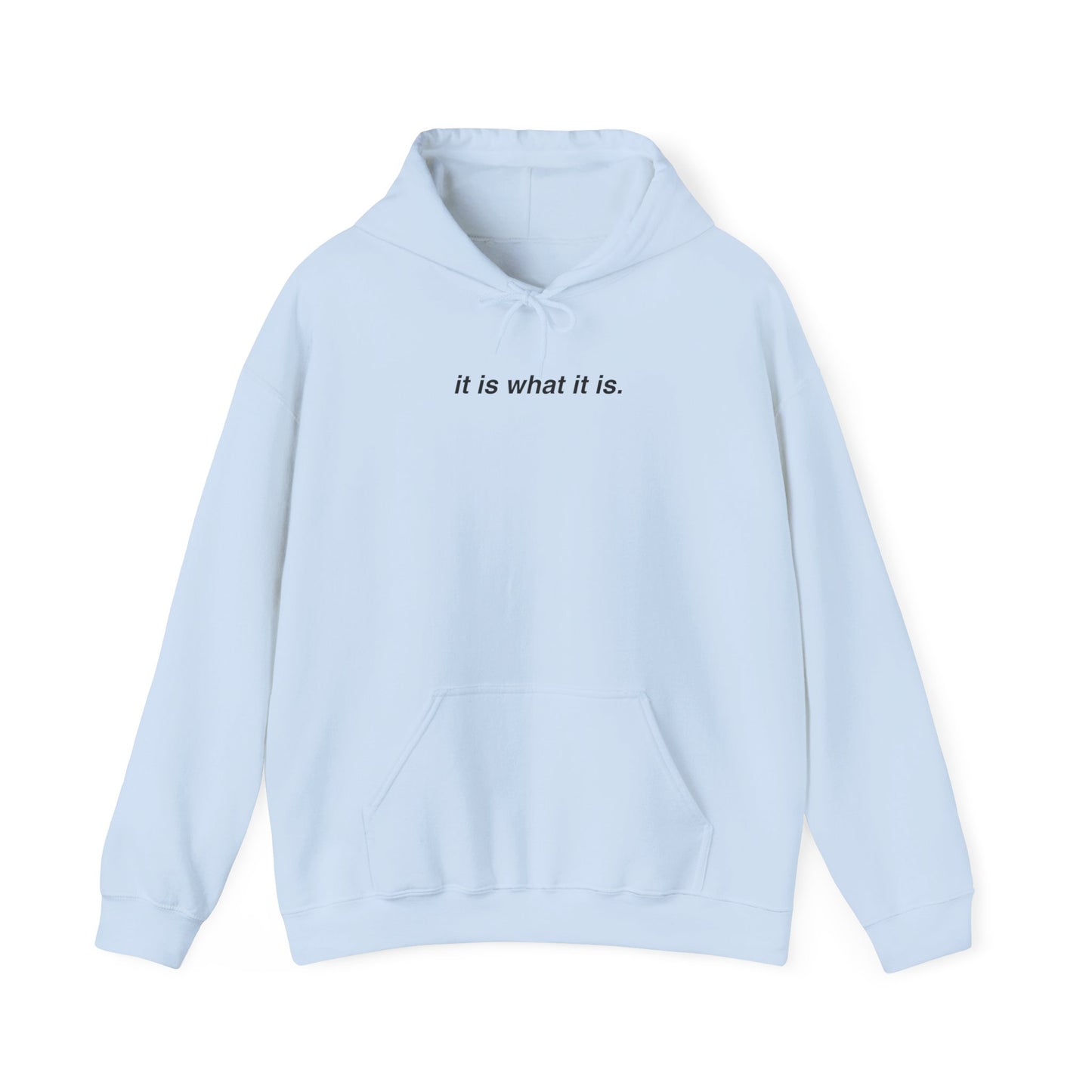 IT IS WHAT IT IS HOODIE