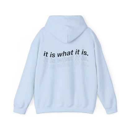 IT IS WHAT IT IS HOODIE