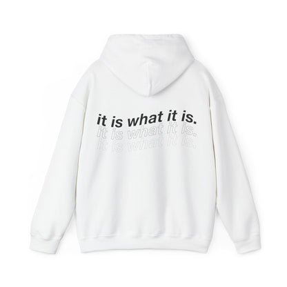 IT IS WHAT IT IS HOODIE