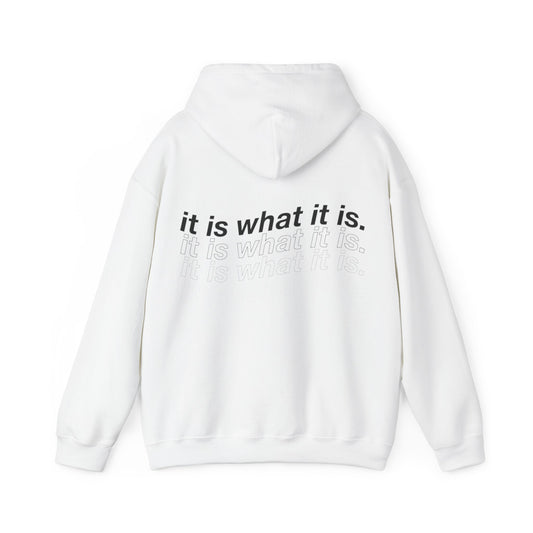 IT IS WHAT IT IS HOODIE