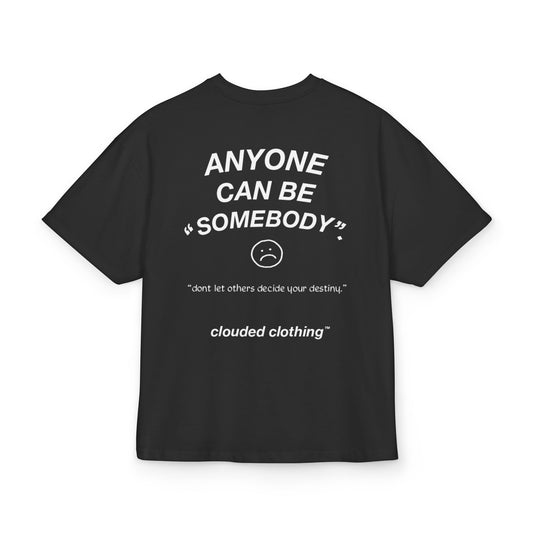 ANYONE CAN BE SOMEBODY BOXY BLACK TEE