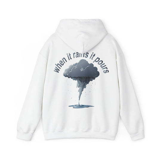 WHEN IT RAINS IT POURS HOODIE