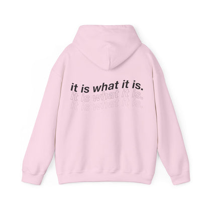 IT IS WHAT IT IS HOODIE