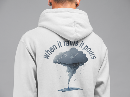 WHEN IT RAINS IT POURS HOODIE