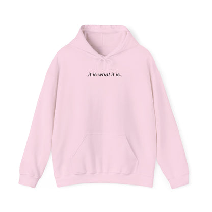 IT IS WHAT IT IS HOODIE